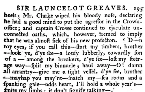 heels Mr Clarke wiped his bloody nose declaring he had a good mind to put the aggressor in the Crown ofsice and Captain Crowe continued to ejaculate unconnected oaths which however seemed to imply that he was almost sick of his new profecton D n my eyes if you call this start my timbers brother took ye d ye fee a lousy lubberly cowardly son of a among the breakers d ye fee lost my steerage way split my binnacle haul away O damn all arrantry give me a tight vessel d ye see brother mayhap you may nt snatch my sea room and a spanking gale odds heart I ll hold a whole year's smite my limbs it don t signify talking