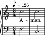 
 { \language "english"   \new PianoStaff \transpose g c \relative c'
    << 
      \new Staff \relative c''  
           {\set Staff.midiInstrument = #"violin" \clef treble \tempo 8 = 126 \time 3/4 \key g \major   g'2. g2. }
      
       \addlyrics { A -- men.}
       
       \new Staff \relative c 
           {\set Staff.midiInstrument = #"violin" \clef bass \time 3/4 \key g \major   c'2. g2. } 
                 >>     
                       }