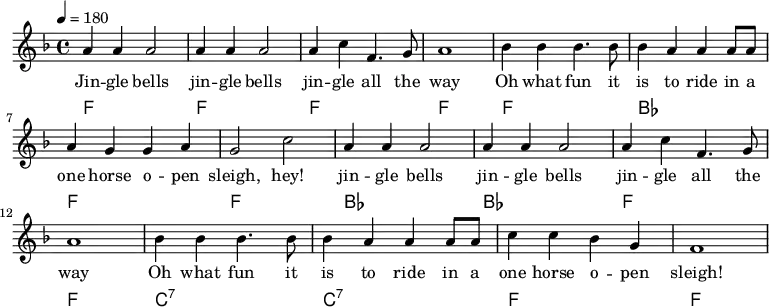  {\language "english" \new PianoStaff \transpose f f << \new Staff\relative c''{\set Staff.midiInstrument= #"lead 2" \clef treble   \key f \major \time 4/4  \tempo 4 = 180
a4 a a2                  |a4 a a2 
a4 c f,4. g8             |a1                |bf4 bf4 bf4. bf8      |bf4 a a a8 a8  |a4 g g a               |g2 c2
a4 a a2                  |a4 a a2           | a4 c f,4. g8          |a1               
bf4 bf4 bf4. bf8         |bf4 a a a8 a8     |c4 c bf g             |f1
} \addlyrics{
Jin -- gle bells        |jin -- gle bells
jin -- gle all the      | way               |Oh what fun it        |is to ride in a |one horse o -- pen     |  sleigh, hey! 
jin -- gle bells        |jin -- gle bells   |jin -- gle all the    | way    
Oh what fun it          |is to ride in a    |one horse o -- pen    |  sleigh!
}\new ChordNames  {\chordmode {\clef bass % Chords
f,            f,       |f,    f,            |  f,          bf,    | f,      f,              
bf,          bf,       | f,     f,          |c,:7          c,:7     | f, f,
} }>>}